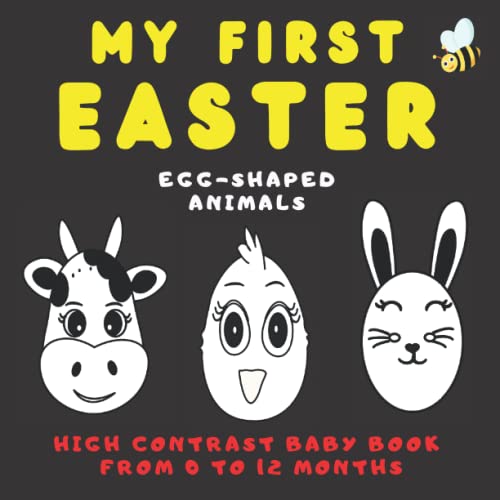 My First Easter Egg Shaped Animals: Black And White Baby Book From 0 to 12 Months | High Contrast Book For Newborn Full Of Easter Themed Images To ... (My First Easter - Egg Shapped Animals)