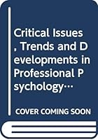 Critical Issues, Developments, And Trends In Professional Psychology 0030639131 Book Cover