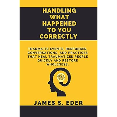 HANDLING WHAT HAPPENED TO YOU CORRECTLY