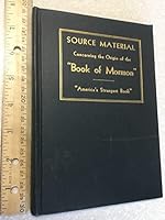 Source Material, Concerning the Origin of the "Book Of Mormon" "America's Strangest Book" B000HLPLOM Book Cover