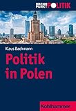 Politik in Polen (Brennpunkt Politik) - Klaus Bachmann Series Editor: Gisela Riescher, Martin Große Hüttmann, Reinhold Weber, Anna Meine 