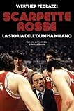  Scarpette rosse. La storia dell\'Olimpia Milano