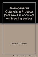 Heterogeneous Catalysis in Practice (McGraw-Hill chemical engineering series) 0070548757 Book Cover