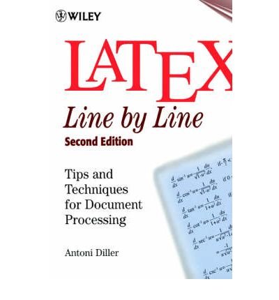 Latex: Line by Line: Tips and Techniques for Document Processing[ LATEX: LINE BY LINE: TIPS AND TECHNIQUES FOR DOCUMENT PROCESSING ] By Diller, Antoni ( Author )Feb-03-1999 Paperback