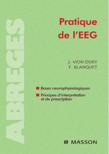livre Pratique de l'EEG: bases neurophysiologiques, principes d'interprétation et de prescription (Abrégés de médecine) (English Edition)