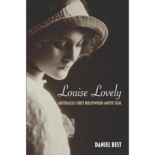 Louise Lovely: Australia&amp;rsquo;s First Hollywood Movie Star by Daniel Best