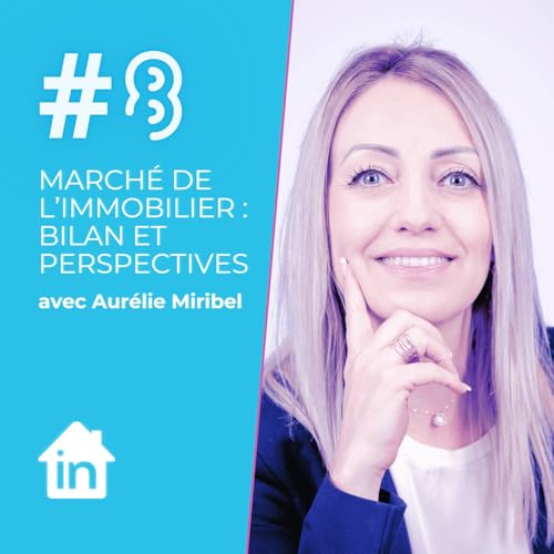 Ep#8_Le march&eacute; de l&rsquo;immobilier bilan 2024 et perspectives 2025