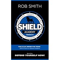 Shield Academy Presents: The S.T.O.P. Series for teens (Skills and Tactics to Oppose Predators): Book 1