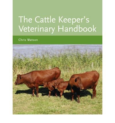 The Cattle Keeper's Veterinary Handbook by Watson, Chris ( AUTHOR ) Jun-19-2009 Hardback