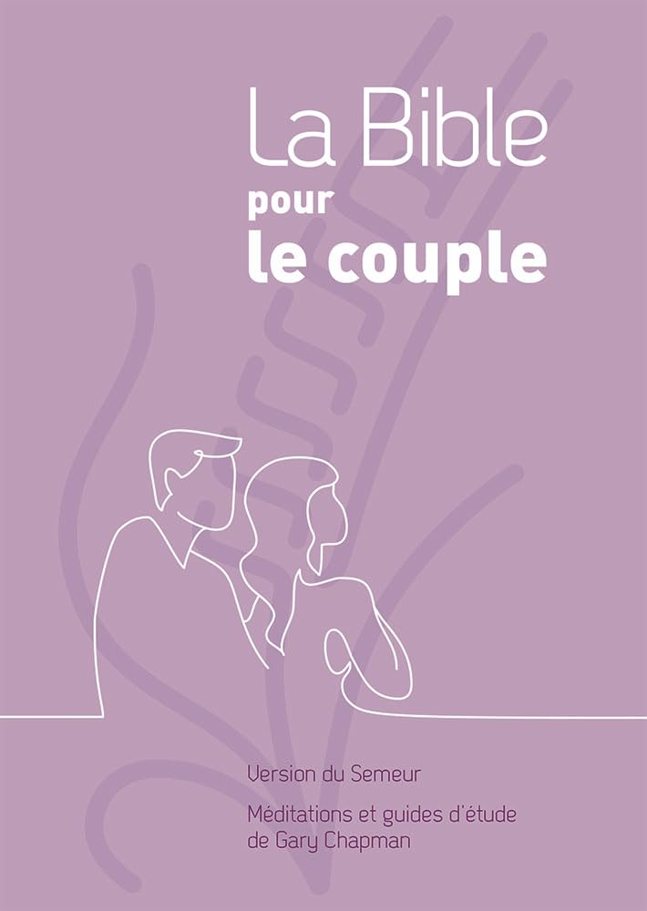 La Bible pour le couple, couverture rigide mauve: Version du Semeur. Méditations et guides d’étude de Gary Chapman
