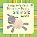 Baby's Very First Touchy-Feely Animals Book (Baby's Very First Touchy-Feely Books)