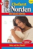  Chefarzt Dr. Norden 1236 – Arztroman: Baby auf der Flucht! - Unveröffentlichter Roman