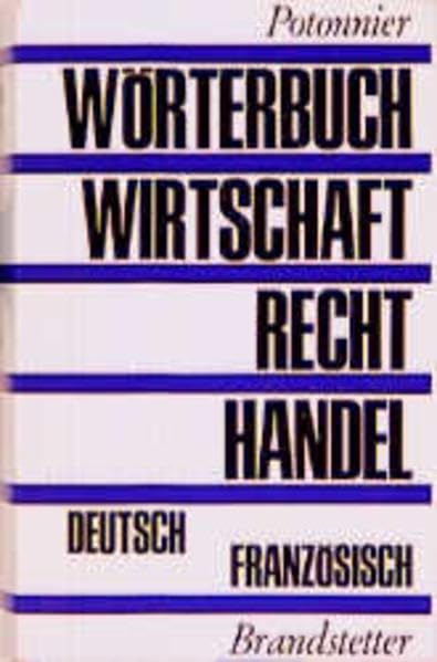 Wörterbuch für Wirtschaft, Recht und Handel. Dictionnaire de l'économie, du droit et du commerce: Wörterbuch für Wirtschaft, Recht und Handel, Bd.1, Deutsch-Französisch