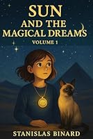 Sun and the Magical Dreams - Volume 1: For ages 8 - 12 B0F5NQ6GG8 Book Cover
