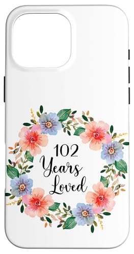 102 Years Loved 102th Birthday Floral 102 Years Loved Women �X�}�z�P�[�X iPhone 16 Pro Max �p