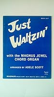 Just Waltzin' with the Magnus Jewel Chord Organ B001IN4JB4 Book Cover
