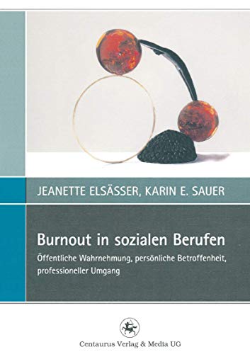 Burnout in sozialen Berufen: Öffentliche Wahrnehmung, persönliche Betroffenheit, professioneller Umgang (Perspektiven Sozialer Arbeit in Theorie und Praxis, 2, Band 2)