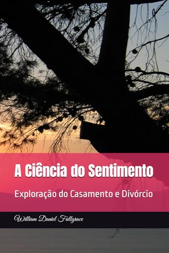 A Ciência do Sentimento: Exploração do Casamento e Divórcio (Portuguese Edition)