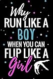 Why Run like a Boy when you can Flip like a Girl: Gymnastics Journal For Girls | 120 Lined Pages Notebook (6