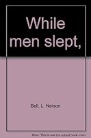 While Men Slept : A Concerned Layman's View of the Church Today B0006CPFLQ Book Cover