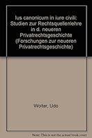 Ius Canonicum in Iure Civili: Studien Zur Rechtsquellenlehre in D. Neueren Privatrechtsgeschichte 3412022756 Book Cover