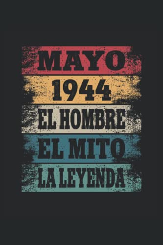 Mayo 1944 - El Hombre - El Mito - La Leyenda: Regalos Originales para Hombre Papá Abuelo Hermano - Diario, Cuaderno De Notas, Apuntes O Agenda