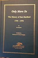 Only More So: The History of East Hartford, 1783-1976 B0006WEYHM Book Cover