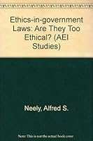 Ethics-In-Government Laws: Are They Too Ethical (Studies in Legal Policy) 0844735507 Book Cover