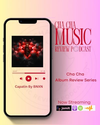 Cha Cha Album Review Series- Captain By BNXN
