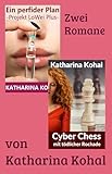  „Ein perfider Plan – Projekt LoWei Plus“ und „Cyber Chess mit tödlicher Rochade“: Zwei Kriminalromane