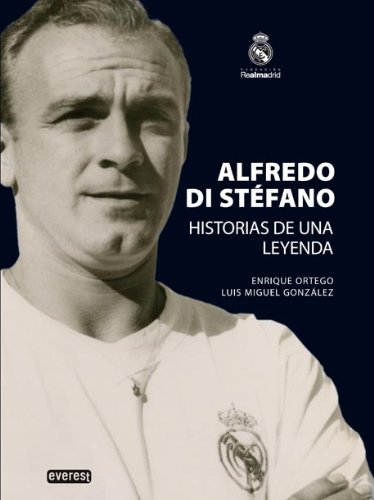 Alfredo Di Stéfano. Historias de una leyenda. (Biografías Real Madrid) Alfredo Di Stéfano. Historias de una leyenda. (Biografías Real Madrid)