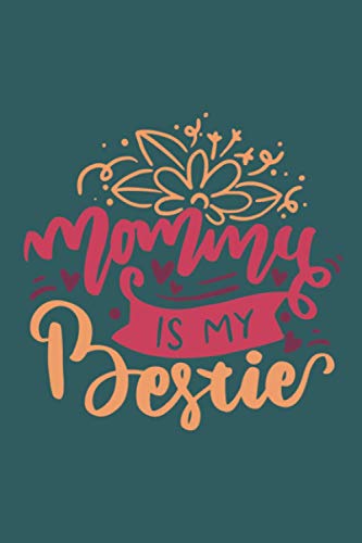 Momy is my bestie Notebook: Mother's day Gifts: Softcover Adult Notebook for Mom (Alternative Mother's day Cards) 6" x 9", 120 pages