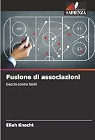 Fusione di associazioni (Italian Edition) 6207475216 Book Cover