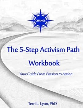 Paperback The 5-Step Activism Path: Your Guide From Passion to Action Book