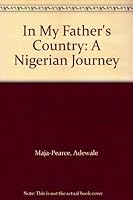 In My Father's Country: A Nigerian Journey 0434441708 Book Cover