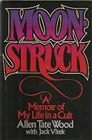 Moonstruck: a memoir of my life in a cult 0688035124 Book Cover