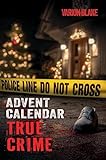 The True Crime Advent Calendar Book: Thrills and Adrenaline during the Christmas Season - True Crime Stories: Serial Killers, unsolved Cases and more - With Videos, additional information