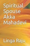 lingam es  Spiritual Spouse Akka Mahadevi
