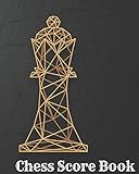 Chess Score Book: Record Your Games, Log Wins Moves & Strategy