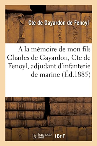 A la mémoire de mon cher fils Charles de Gayardon, Comte de Fenoyl (French Edition)
