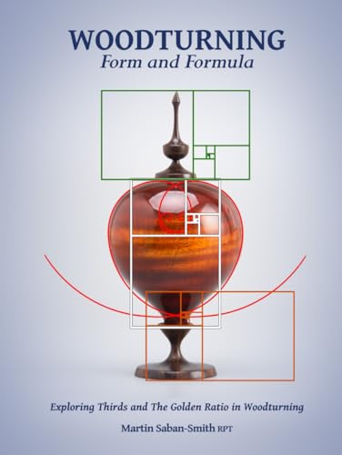 Woodturning Form and Formula: Exploring Thirds and The Golden Ratio in Woodturning