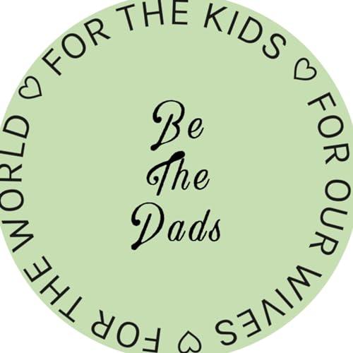 Episode 1 of Be The Dads - Priorities and Putting First Things First