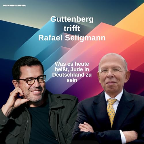 #132 Guttenberg trifft Rafael Seligmann: Was es heute heißt, Jude in Deutschland zu sein
