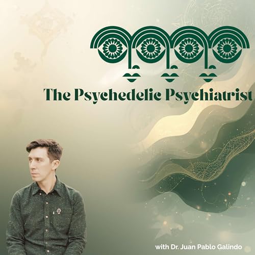 The Psychedelic Psychiatrist Podcast Por The Psychedelic Psychiatrist arte de portada