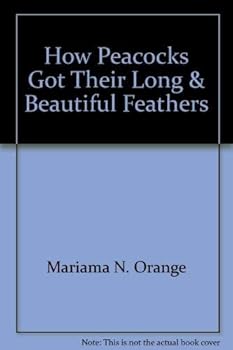 Paperback How peacocks got their long and beautiful feathers Book