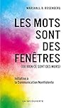 Les mots sont des fenêtres (ou bien ce sont des murs): Initiation à la Communication NonViolente