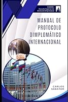 Manual de protocolo diplomático internacional (Spanish Edition) B0D6VDR444 Book Cover