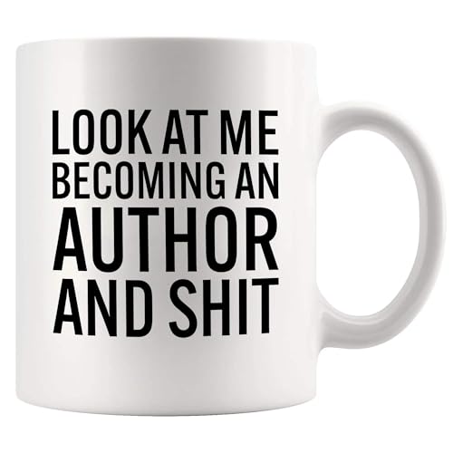 Image of Look At Me Becoming An Author And Shit Writer Gifts Novelist Future Author Funny Novelty Drinkware Ceramic Mug 11 oz White 11 oz