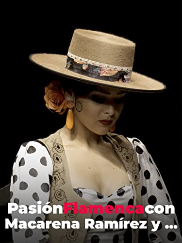 Pasión Flamenca con Macarena Ramírez, y ...