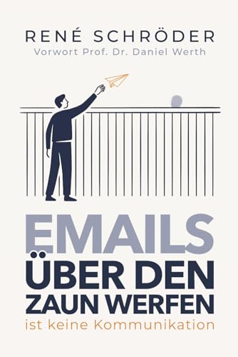 Emails über den Zaun werfen ist keine Kommunikation: Was IT-Projekte wirklich zum Scheitern bringt und wie Führungskräfte Kommunikation und Zusammenarbeit stärken